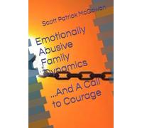 Emotionally Abusive Family Dynamics and A Call to Courage