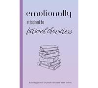 Emotionally attached to fictional characters: A reading journal for people who need more shelves.: A Reading Journal Notebook Book Log and Reviews for Friends, Family and Book Lovers