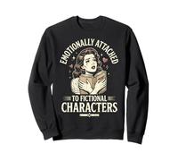Emotionally Attached To Fictional Characters Sudadera