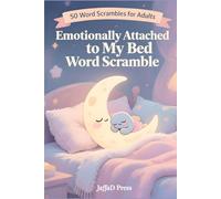 Emotionally Attached To My Bed Word Scramble: A Cozy Collection of Word Puzzles for Adults and Teens | Relaxing Brain Games for Stress Relief and Everyday Escape