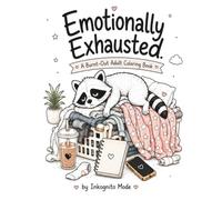 Emotionally Exhausted: A Burnt-Out Adult Coloring Book for Stressed Adults, Anxiety Relief, and Cozy Humor