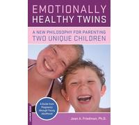 Emotionally Healthy Twins: A New Philosophy for Parenting Two Unique Children