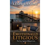 Emotionally Litigious: The Case Against Falling in Love: 2 (The ‘Emotionally’ Series)