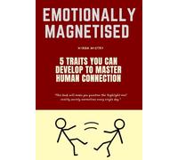 Emotionally Magnetised: 5 Traits You Can Develop to Master Human Magnetism