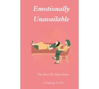 Emotionally Unavailable: A Healing Romantic-Comedy (The Mess We Made)