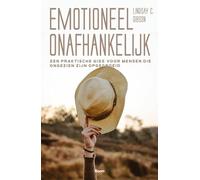 Emotioneel onafhankelijk: een praktische gids voor mensen die ongezien zijn opgegroeid