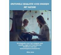 Emotionele regulatie voor kinderen met autisme: Strategieën voor het omgaan met woede, angst en frustratie bij kinderen met een autismespectrumstoornis