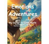 Emotions Adventures: Big Courage for Little Hearts:子どもの感情を育てる塗り絵-Emotions coloring book for kids