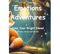 Emotions Adventures: Color Your Bright Ideas!:Emotions coloring book for kids