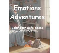 Emotions Adventures: Color Your Safe Space:子どもの感情を育てる塗り絵-Emotions Coloring Book for Kids