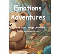 Emotions Adventures: Color Your Way Through Overwhelm:Emotions coloring book for kids