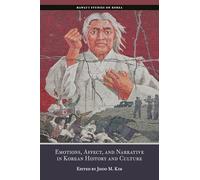 Emotions, Affect, and Narrative in Korean History and Culture (Hawai‘i Studies on Korea)