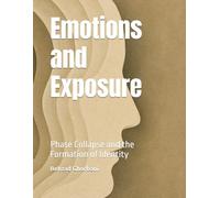 Emotions and Exposure: Phase Collapse and the Formation of Identity (Recursive Realism)