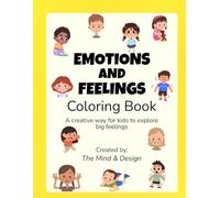 Emotions and Feelings Coloring Book for Kids: Fun Activities to Help Children Explore Big Emotions Through Coloring, Drawing, and Creative Prompts - Ages 4-8