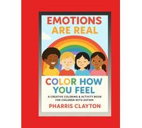 Emotions Are Real: Color How You Feel: A Creative Coloring and Activity Book for Children with Autism