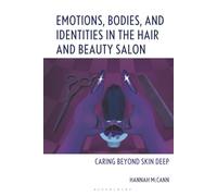 Emotions, Bodies, and Identities in the Hair and Beauty Salon: Caring Beyond Skin Deep