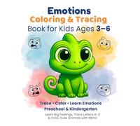 Emotions Coloring & Tracing Book for Kids Ages 3-6: Trace • Color • Learn Emotions Preschool & Kindergarten - Learn Big Feelings, Trace Letters A-Z & ... with Mimo (Easing Is Life Kids Collection)