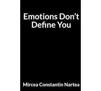 Emotions Don’t Define You: For Anyone Tired of Overthinking Everything (Essays Without Frameworks)