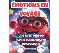 Émotions en Voyage: Livre d'activités pour enfants 3-10 ans : 101 Jeux Éducatifs sur la Gestion des Émotions, Pleine Conscience et Coloriages Mer & Espace (Vol. 2)