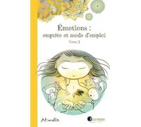 Émotions : enquête et mode d'emploi - Tome 3: Tome 3