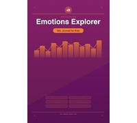 Emotions Explorer: A Social-Emotional Learning Journal for Kids: A Guided Workbook for Children Ages 6-12 to Understand Big Feelings, Build Empathy and Make Good Choices