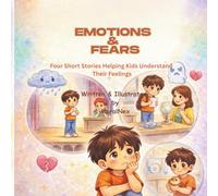 Emotions & Fears: Four Short Stories Helping Kids Understand Their Feelings (MoralNex Stories for Kids)