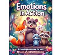 Emotions in Action: A Coloring Adventure for Kids to Learn Emotional Intelligence: Emotions in Action is a fun, interactive coloring book for kids ... pose and a real-life scene-plus storytelling