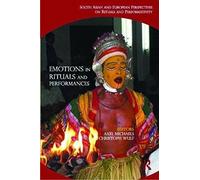 Emotions in Rituals and Performances: South Asian and European Perspectives on Rituals and Performativity (2012-11-28)