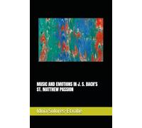 EMOTIONS IN THE ST.MATTHEW PASSION (The Great Passion of Johann Sebastian Bach)