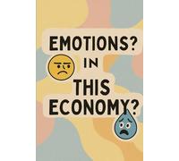Emotions? In This Economy?