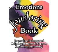 Emotions Jourloring Book: Journaling Prompts and Coloring Patterns to Support Emotional Processing