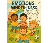 Emotions & Mindfulness Coloring Book for Kids: 90 Fun and Calming Activities to Help Children Understand Feelings, Build Confidence, and Practice Mindful Habits