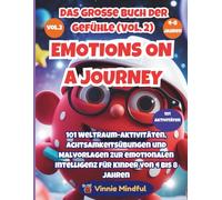 EMOTIONS ON A JOURNEY: Das große Buch der Gefühle (Vol. 2): 101 Weltraum-Aktivitäten, Achtsamkeitsübungen und Malvorlagen zur emotionalen Intelligenz ... (Emotions on a Journey (Deutsche Ausgabe).)