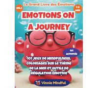 EMOTIONS ON A JOURNEY: Le Grand Livre des Émotions (Vol. 1): 101 Jeux de Pleine Conscience, Coloriages sur le Thème de la Mer et Outils de Régulation ... (Emotions on a Journey (Édition Française))