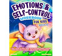 Emotions & Self-Control Workbook for Kids: A Full-Color Activity Book with Emotion Stories, Emotion Identification Activities, and Parent-Child Exercises Ages 8-12