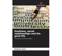 Emotions, social relationships and the good life: Virtue Ethics and Moral Theory