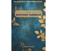 Emotions-Tagebuch für Jugendliche und Erwachsene: Gefühle verstehen & reflektieren für 90 Tage auch bei Depressionen, Angststörungen, Borderline, ... geeignet als Unterstützung in der Therapie