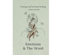 Emotions & The Word: Finding God In Every Feeling
