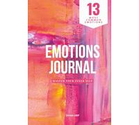 Emotions Tracking Journal for Self-Discovery and Self-Therapy To Develop Healthier Responses, Undated, A5 Size: The 13-Emotion Mastery Guide: Over 365 ... for Continuous Emotions Tracking & Healing