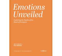 Emotions Unveiled : Exploring the Depths of the Heart of Scripture