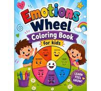 Emotions Wheel Coloring Book for Kids: Help Children Understand Feelings, Build Emotional Awareness & Enjoy Calm Creative Play Ages 3-7