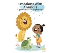 Emotions with Animals: A gentle book for big feelings | A Gentle First Feelings Book for Toddlers | Gentle bedtime book toddlers