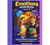 Emotions Workbook for Kids Ages 8-12: Build Confidence, Social Skills & Emotional Intelligence
