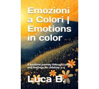 Emozioni a Colori | Emotions in color: A bedtime journey through colors and feelings for children 3-5