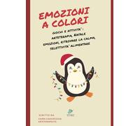 Emozioni a Colori: Giochi e Attività: Arteterapia, Natale, Emozioni, Ritrovare la Calma, Selettività Alimentare