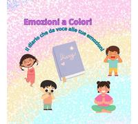 Emozioni a Colori: Il diario che da voce alle tue emozioni