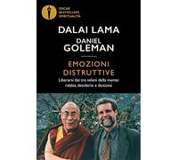 Emozioni distruttive. Liberarsi dai tre veleni della mente: rabbia, desiderio e illusione (Oscar bestsellers spiritualità)