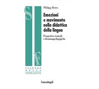 Emozioni e movimento nella didattica della lingua. Prospettive teatrali e drammapedagogiche (Scienze della formazione)
