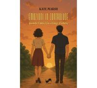 Emozioni in controluce. Quando l'amicizia si tinge d'amore (Novelise)