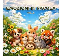 Emozioni in favola 2: Racconti illustrati per guidare i bambini tra le emozioni